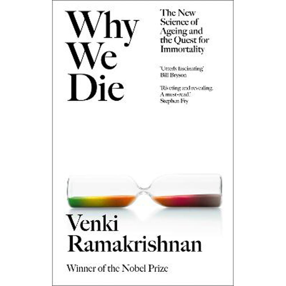 Why We Die: The New Science of Ageing and the Quest for Immortality (Hardback) - Venki Ramakrishnan